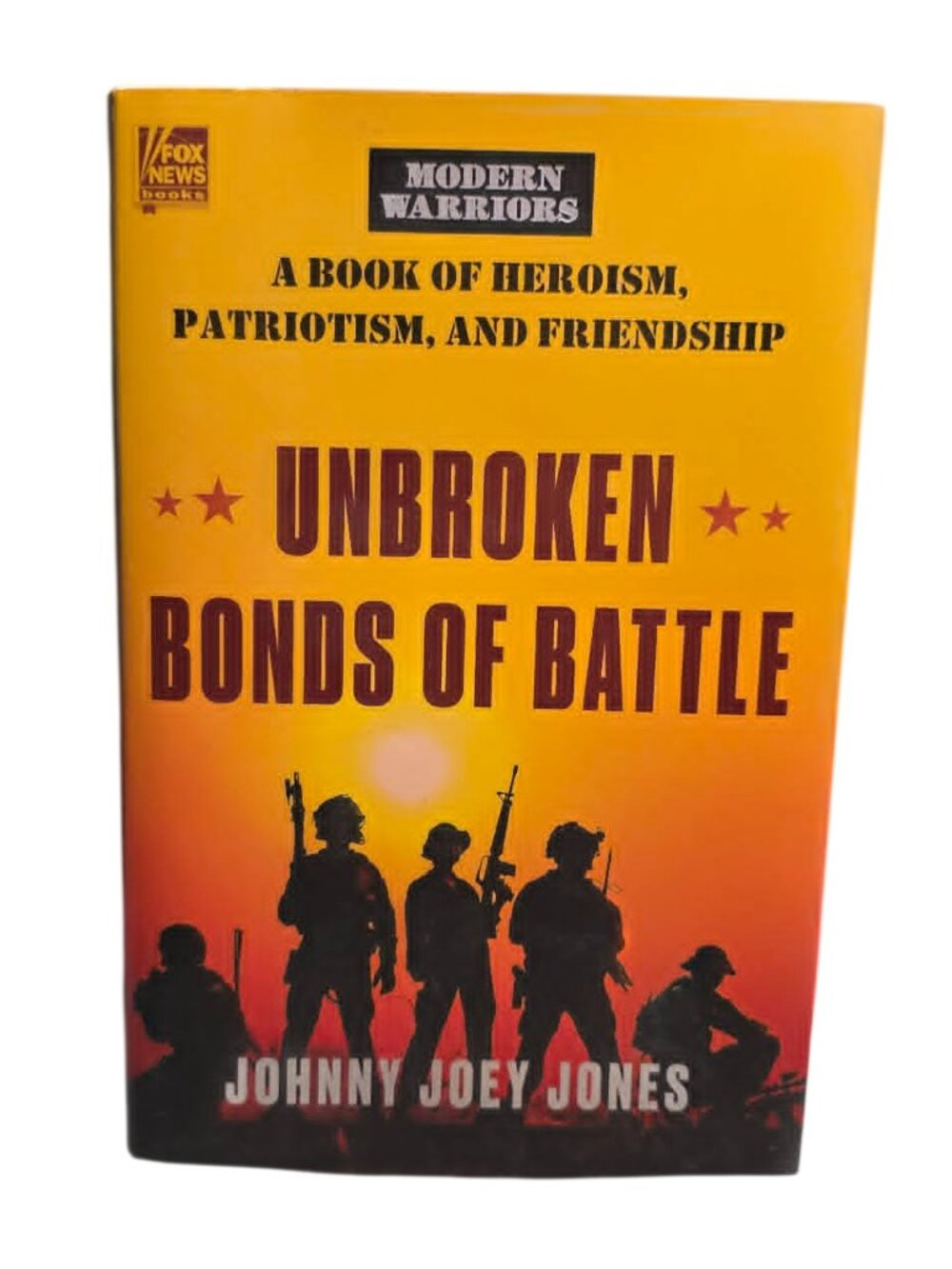 Unbroken Bonds of Battle Hardcover - Johnny Joey Jones (Fox News Books)